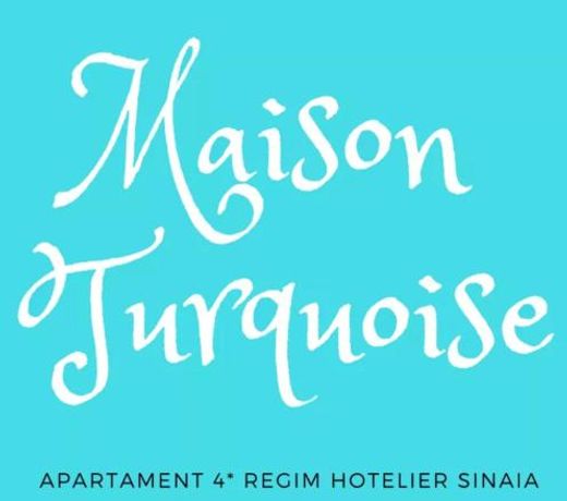 Maison Turquoise